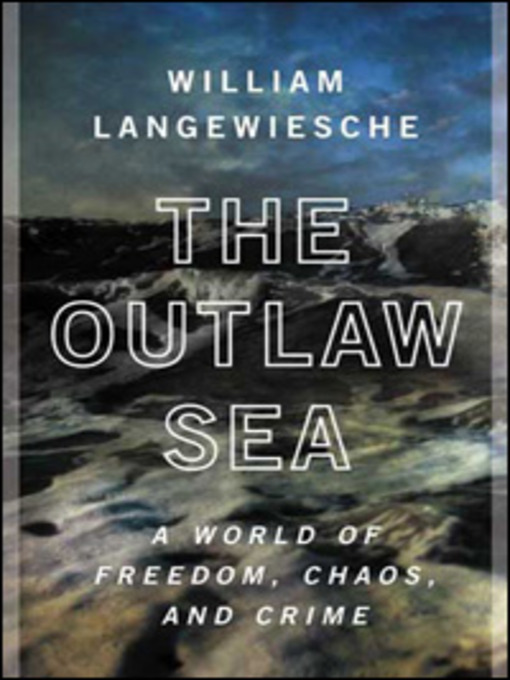 Title details for The Outlaw Sea by William Langewiesche - Wait list